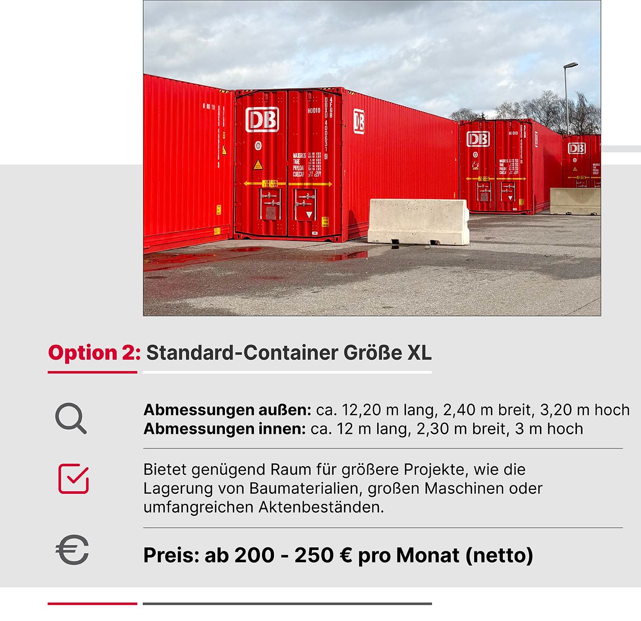 Option 2: Standard-Container Größe XL mit genügend Raum für größere Projekte wie die Lagerung von Baumaterialien, großen Maschinen oder umfangreichen Aktenbeständen
